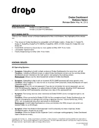 Drobo Dashboard Release Notes Release Date: May 14, 2013 VERSION INFORMATION Drobo Dashboard: Version 2.5.2 [64171] (Mac) Version 2.5.2 [64171] (Windows)
