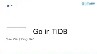 Go in Tidb Yao Wei | Pingcap About Me
