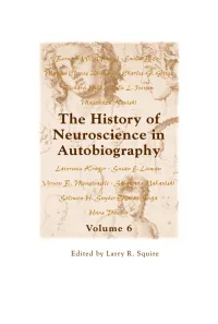 The History of Neuroscience in Autobiography VOLUME 6 This Page Intentionally Left Blank the History of Neuroscience in Autobiography VOLUME 6