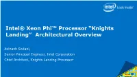 Intel® Xeon Phi™ Processor “Knights Landing” Architectural Overview