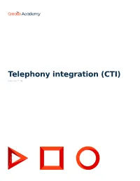 Telephony Integration (CTI) Version 7.18 This Documentation Is Provided Under Restrictions on Use and Are Protected by Intellectual Property Laws