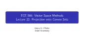 ECE 586: Vector Space Methods Lecture 22: Projection Onto Convex Sets