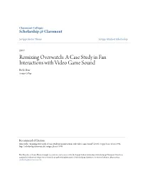 Remixing Overwatch: a Case Study in Fan Interactions with Video Game Sound Etelle Shur Scripps College