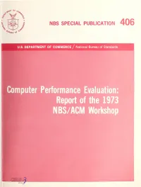 Computer Performance Evaluation : Report of the 1973 NBS/ACM Workshop