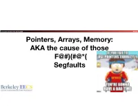 Pointers, Arrays, Memory: AKA the Cause of Those F@#)(#@*( Segfaults