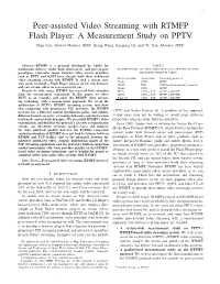 Peer-Assisted Video Streaming with RTMFP Flash Player: a Measurement Study on PPTV Shan Zou, Student Member, IEEE, Qiang Wang, Junqiang Ge, and Ye Tian, Member, IEEE