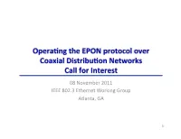 Operaing the EPON Protocol Over Coaxial Distribuion Networks Call for Interest