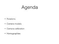• Rotations • Camera Models • Camera Calibration • Homographies
