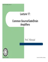 Lecture 17: Common Source/Gate/Drain Amplifiers