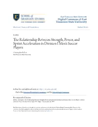 The Relationship Between Strength, Power, and Sprint Acceleration in Division I Men’S Soccer Players Christopher Bellon East Tennessee State University
