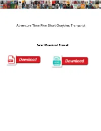 Adventure Time Five Short Graybles Transcript