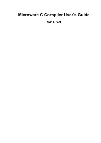 Microware C Compiler User's Guide for OS-9 Microware C Compiler User's Guide: for OS-9 Copyright © 1983 Microware Systems Corporation