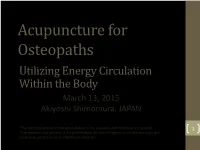 Acupuncture for Osteopaths Utilizing Energy Circulation Within the Body March 13, 2015 Akiyoshi Shimomura, JAPAN
