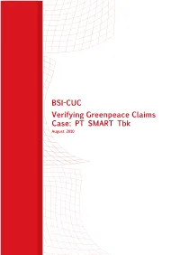 BSI-CUC Verifying Greenpeace Claims Case: PT SMART Tbk August 2010 2 BSI-CUC • Verifying Greenpeace Claims Case: SMART Executive Summary