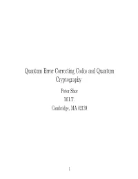 Quantum Error Correcting Codes and Quantum Cryptography Peter Shor M.I.T