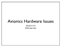 Avionics Hardware Issues 2010/11/19 Chih-Hao Sun Avionics Software--Hardware Issue -History