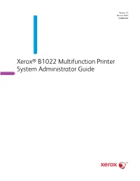 Xerox® B1022 Multifunction Printer System Administrator Guide © 2018 Xerox Corporation