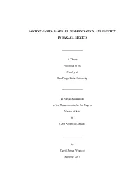 Baseball, Modernization, and Identity in Oaxaca, México by David James Wysocki Master of Arts in Latin American Studies San Diego State University, 2011