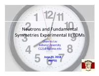 Neutrons and Fundamental Symmetries Experimental II: Edms Chen-Yu Liu Indiana University CL21@Indiana.Edu