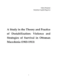 A Study in the Theory and Practice of Destabilization: Violence and Strategies of Survival in Ottoman Macedonia (1903-1913)