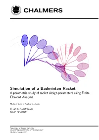 Simulation of a Badminton Racket a Parametric Study of Racket Design Parameters Using Finite Element Analysis