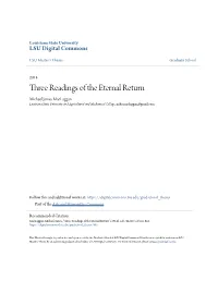 Three Readings of the Eternal Return Michael James Maclaggan Louisiana State University and Agricultural and Mechanical College, Mike.Maclaggan@Gmail.Com
