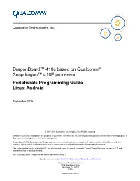 Dragonboard™ 410C Based on Qualcomm® Snapdragon™ 410E Processor Peripherals Programming Guide Linux Android