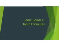 Ionic Bonds & Ionic Formulas