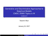 Generative and Discriminative Approaches to Graphical Models CMSC 35900 Topics in AI Lecture 2