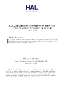 PARALLEL HYBRID OPTIMIZATION METHODS for PERMUTATION BASED PROBLEMS Malika Mehdi