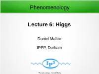 Phenomenology Lecture 6: Higgs