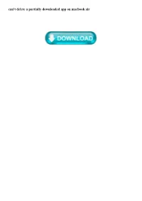 Can't Delete a Partially Downloaded App on Macbook Air Question: Q: How to Remove Partially Downloaded Files in 10.6