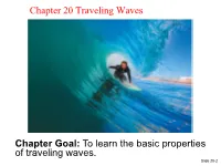 To Learn the Basic Properties of Traveling Waves. Slide 20-2 Chapter 20 Preview