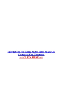 Instructions for Game Angry Birds Space on Computer Key Generator.Pdf