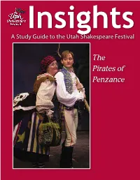 The Pirates of Penzance NOTE: the Articles in These Study Guides Are Not Meant to Mirror Or Interpret Any Particular Productions at the Utah Shakespeare Festival