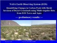Quantifying Changes in Carbon Pools with Shrub Invasion of Desert Grasslands Using Multi-Angular Data from EOS Terra and Aqua –– Preliminary Results ––