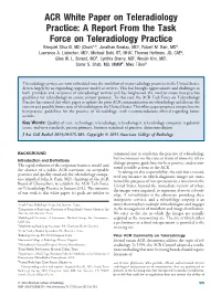 ACR White Paper on Teleradiology Practice: a Report from the Task Force on Teleradiology Practice Ezequiel Silva III, MD (Chair)A,B, Jonathan Breslau, Mdc, Robert M