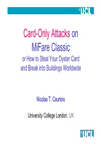 Card-Only Attacks on Mifare Classic Or How to Steal Your Oyster Card and Break Into Buildings Worldwide