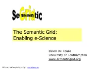 The Semantic Grid: Enabling E-Science