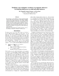 Modeling Scope Ambiguity Resolution As Pragmatic Inference: Formalizing Differences in Child and Adult Behavior K.J