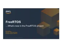 Freertos …What’S New in the Freertos Project