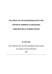 Goh, Ee Von (2018) the Status of Fish in Malaysian Diets and Potential Barriers to Increasing Consumption of Farmed Species