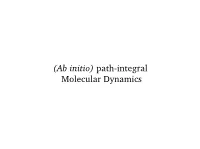 (Ab Initio) Pathintegral Molecular Dynamics