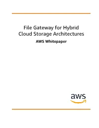 File Gateway for Hybrid Cloud Storage Architectures AWS Whitepaper File Gateway for Hybrid Cloud Storage Architectures AWS Whitepaper