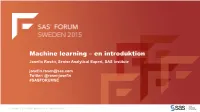 Machine Learning – En Introduktion Josefin Rosén, Senior Analytical Expert, SAS Institute