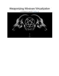 Weaponizing Windows Virtualization Vx-Underground Collection // Smelly__Vx ​