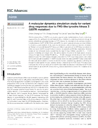 A Molecular Dynamics Simulation Study for Variant Drug Responses Due to FMS-Like Tyrosine Kinase 3 Cite This: RSC Adv.,2017,7, 29871 G697R Mutation†