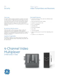 4-Channel Video Multiplexers Transmit Four Channels of Full-Frame, • One-Way Transmission of Four Real-Time, Full Frame Video Real-Time Video Over a Single ﬁber