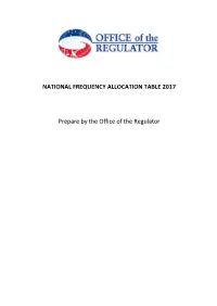 NATIONAL FREQUENCY ALLOCATION TABLE 2017 Prepare by the Office of the Regulator