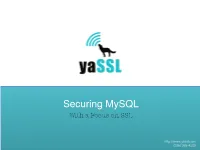 Securing Mysql� with a Focus on SSL